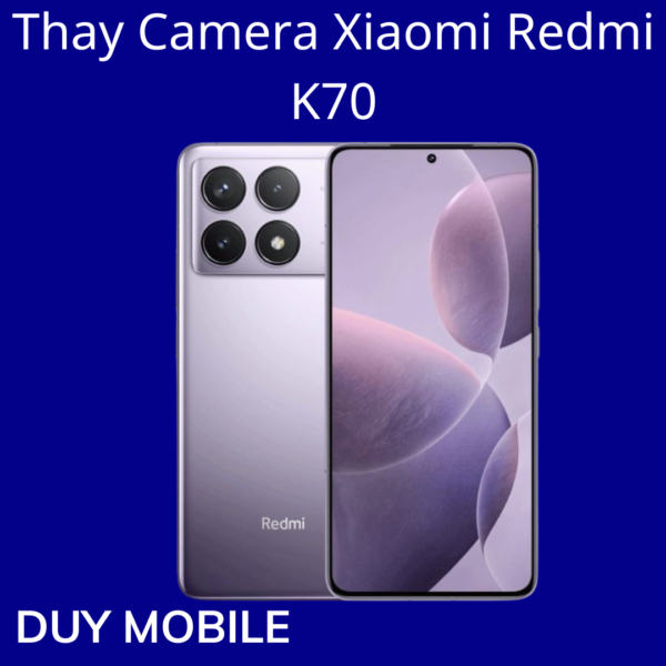 Thay Camera Xiaomi Redmi K70