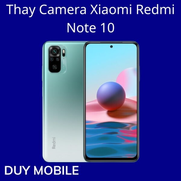 Thay Camera Xiaomi Redmi Note 10