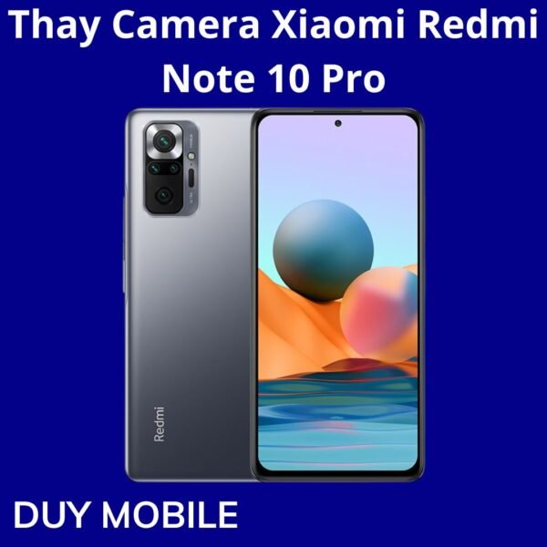Thay Camera Xiaomi Redmi Note 10 Pro