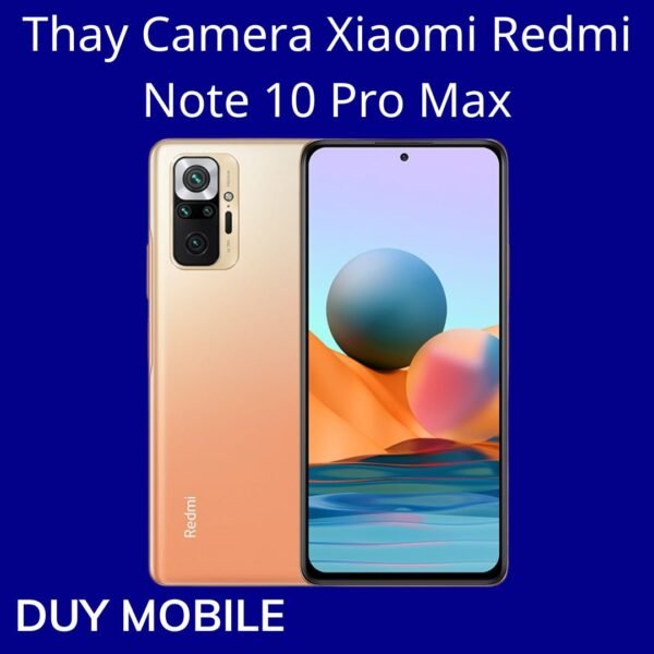 Thay Camera Xiaomi Redmi Note 10 Pro Max