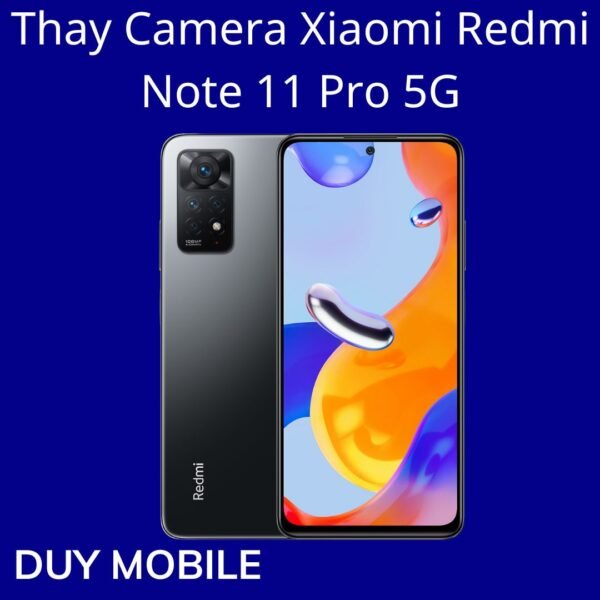 Thay Camera Xiaomi Redmi Note 11 Pro 5G
