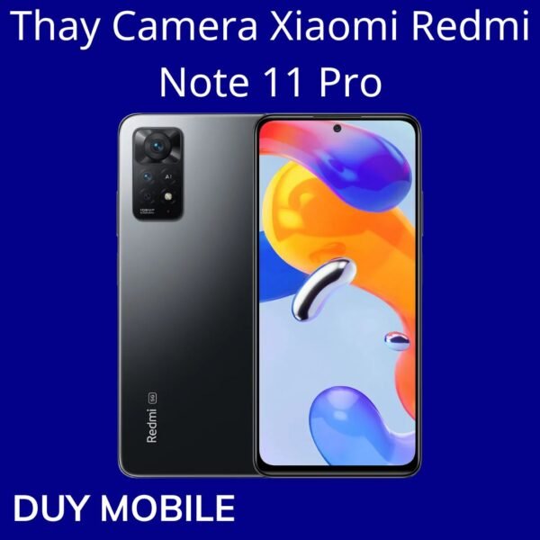 Thay Camera Xiaomi Redmi Note 11 Pro