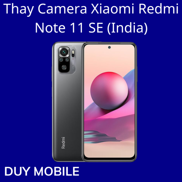Thay Camera Xiaomi Redmi Note 11 SE (India)