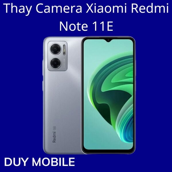 Thay Camera Xiaomi Redmi Note 11E