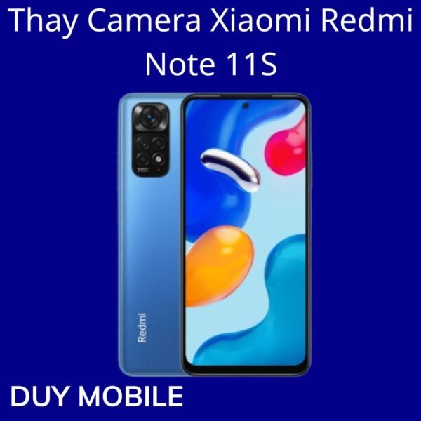 Thay Camera Xiaomi Redmi Note 11S