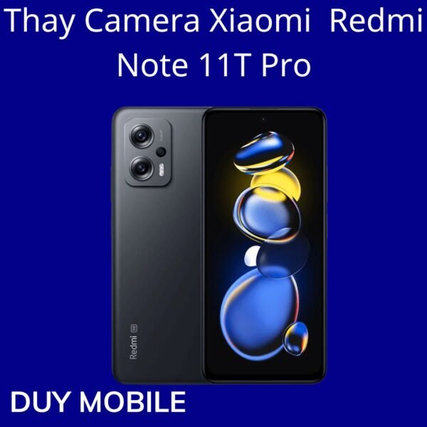 Thay Camera Xiaomi  Redmi Note 11T Pro