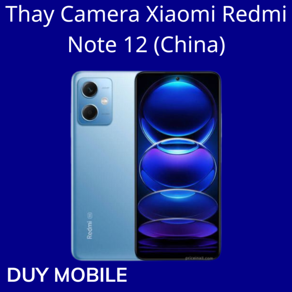 Thay Camera Xiaomi Redmi Note 12 (China)
