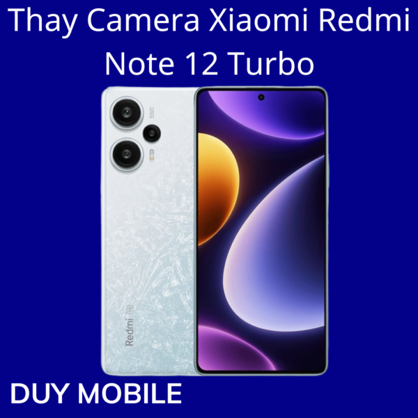 Thay Camera Xiaomi Redmi Note 12 Turbo