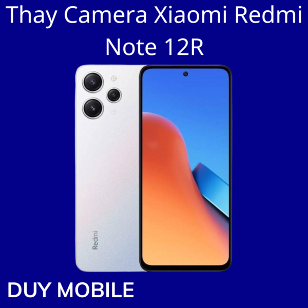 Thay Camera Xiaomi Redmi Note 12R