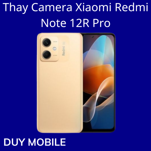 Thay Camera Xiaomi Redmi Note 12R Pro