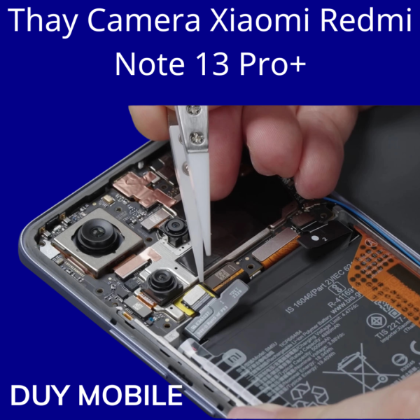 Thay Camera Xiaomi Redmi Note 13 Pro+