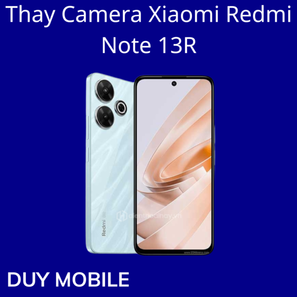 Thay Camera Xiaomi Redmi Note 13R