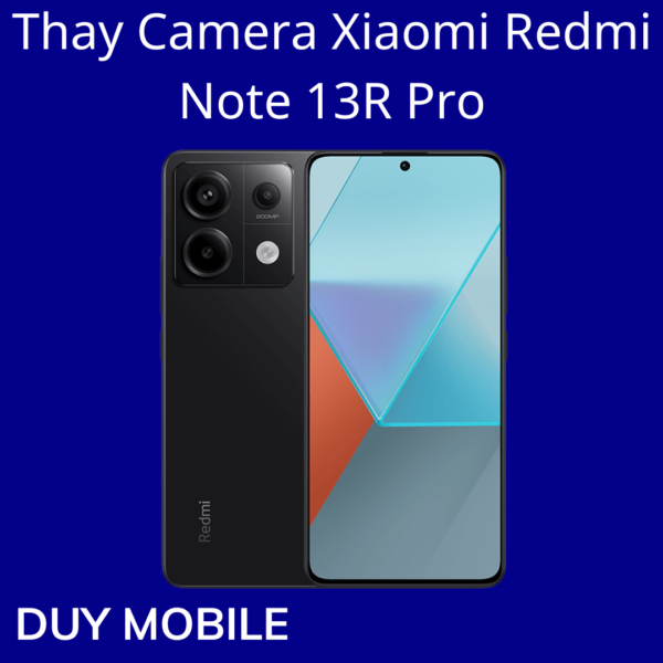 Thay Camera Xiaomi Redmi Note 13R Pro