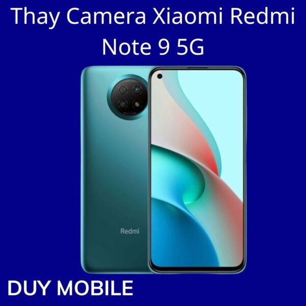 Thay Camera Xiaomi Redmi Note 9 5G