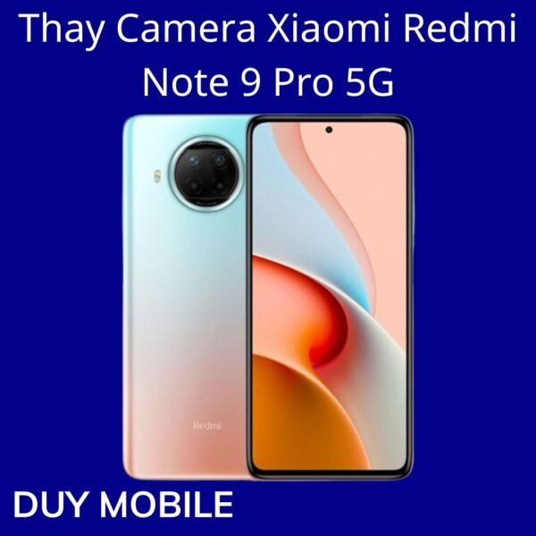 Thay Camera Xiaomi Redmi Note 9 Pro 5G