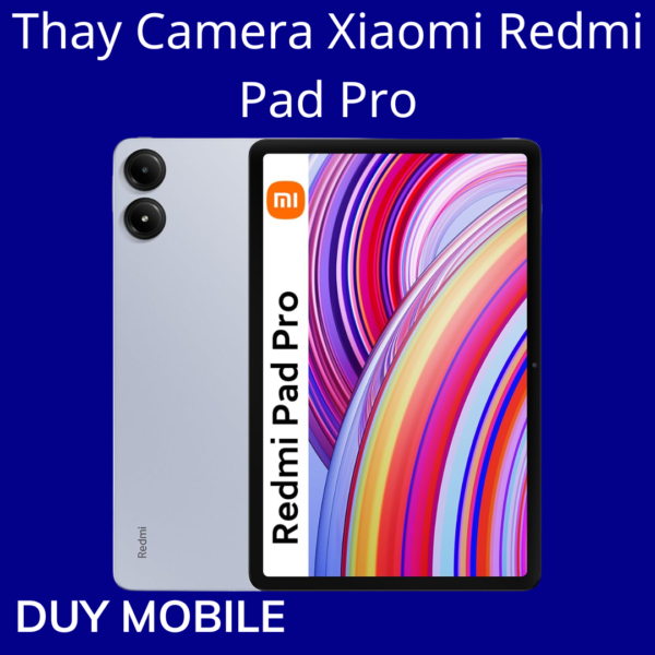 Thay Camera Xiaomi Redmi Pad Pro