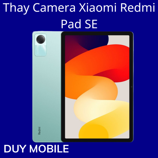 Thay Camera Xiaomi Redmi Pad SE