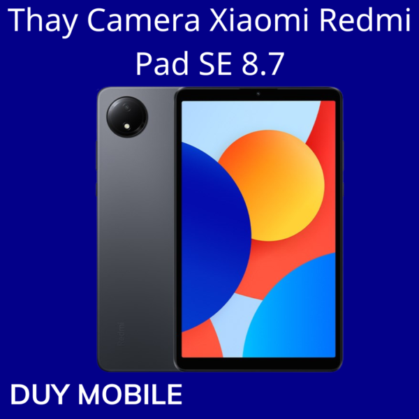 Thay Camera Xiaomi Redmi Pad SE 8.7