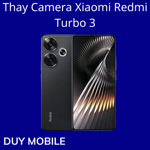 Thay Camera Xiaomi Redmi Turbo 3