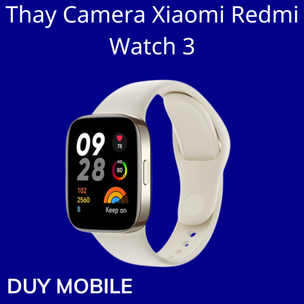 Thay Camera Xiaomi Redmi Watch 3