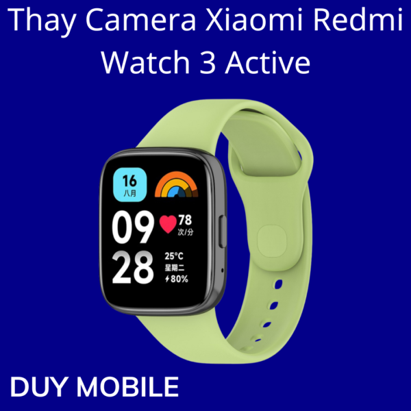 Thay Camera Xiaomi Redmi Watch 3 Active