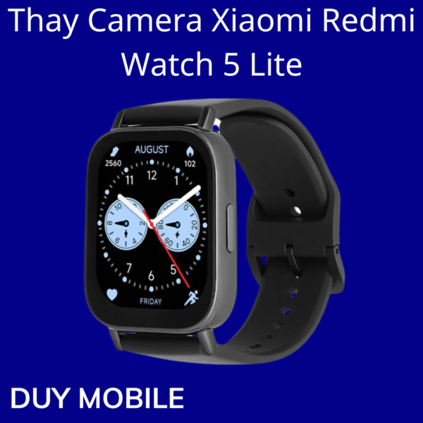 Thay Camera Xiaomi Redmi Watch 5 Lite