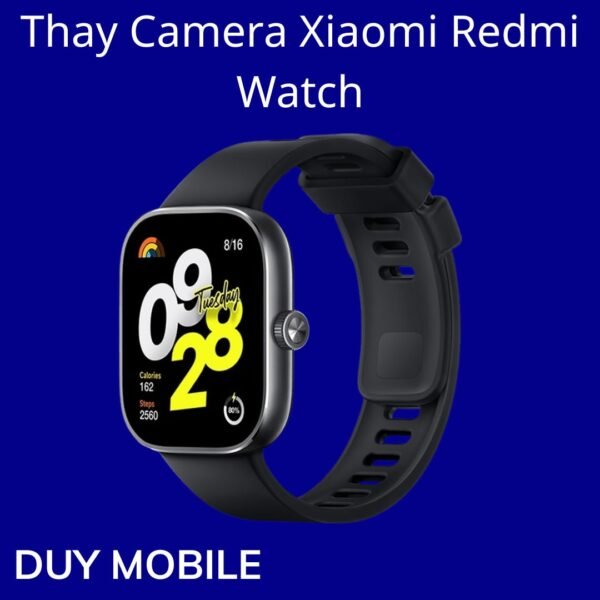 Thay Camera Xiaomi Redmi Watch