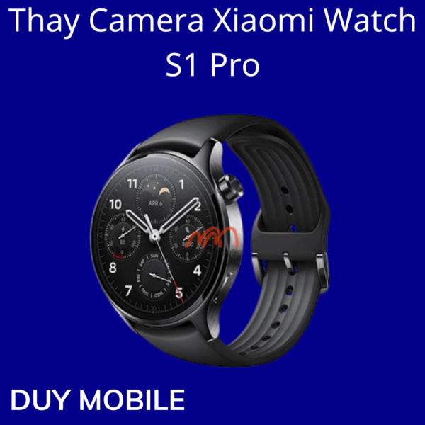 Thay Camera Xiaomi Watch S1 Pro