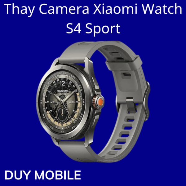 Thay Camera Xiaomi Watch S4 Sport