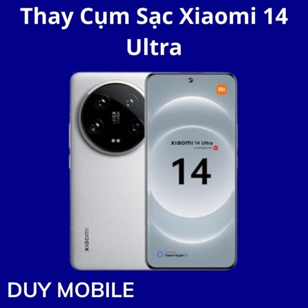 Thay Cụm Sạc Xiaomi 14 Ultra