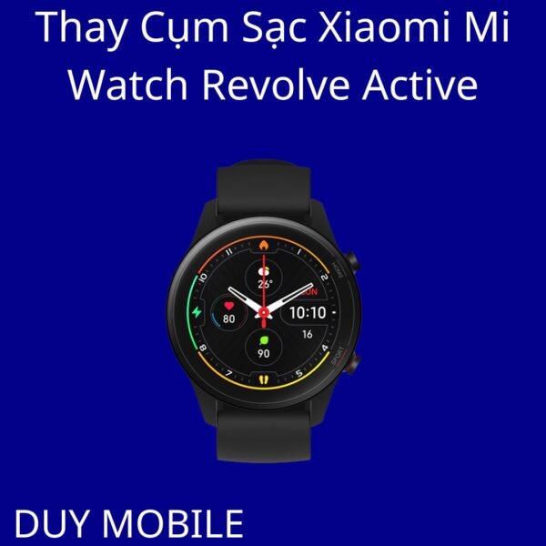Thay Cụm Sạc Xiaomi Mi Watch Revolve Active