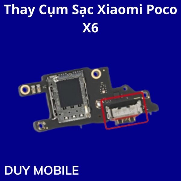 Thay Cụm Sạc Xiaomi Poco X6