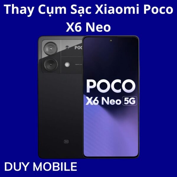 Thay Cụm Sạc Xiaomi Poco X6 Neo