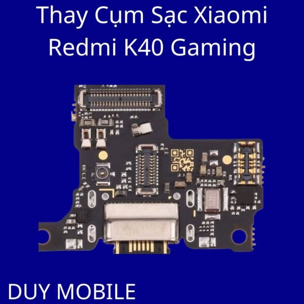 Thay Cụm Sạc Xiaomi Redmi K40 Gaming
