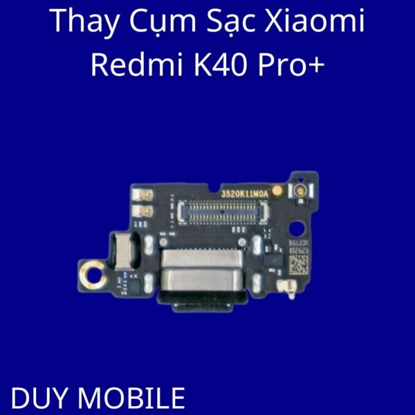 Thay Cụm Sạc Xiaomi Redmi K40 Pro+