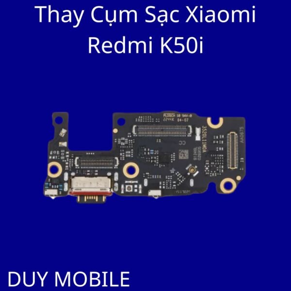 Thay Cụm Sạc Xiaomi Redmi K50i