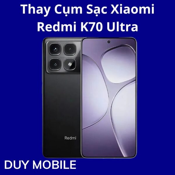 Thay Cụm Sạc Xiaomi Redmi K70 Ultra