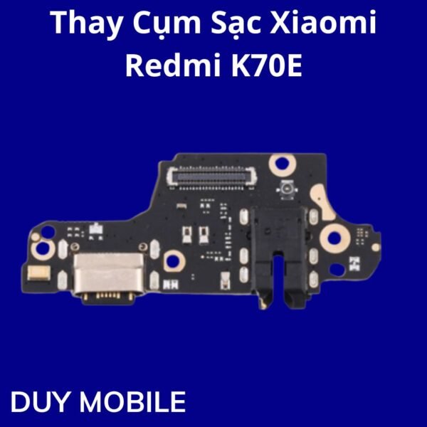 Thay Cụm Sạc Xiaomi Redmi K70E