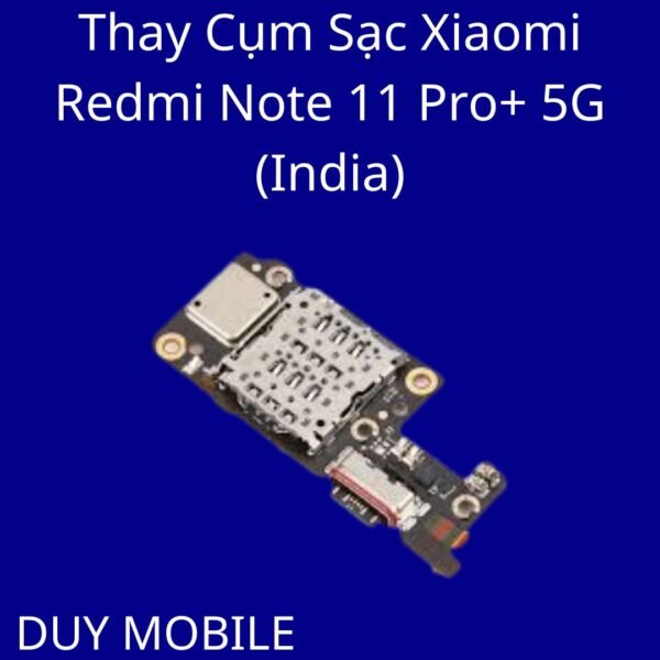 Thay Cụm Sạc Xiaomi Redmi Note 11 Pro+ 5G (India)