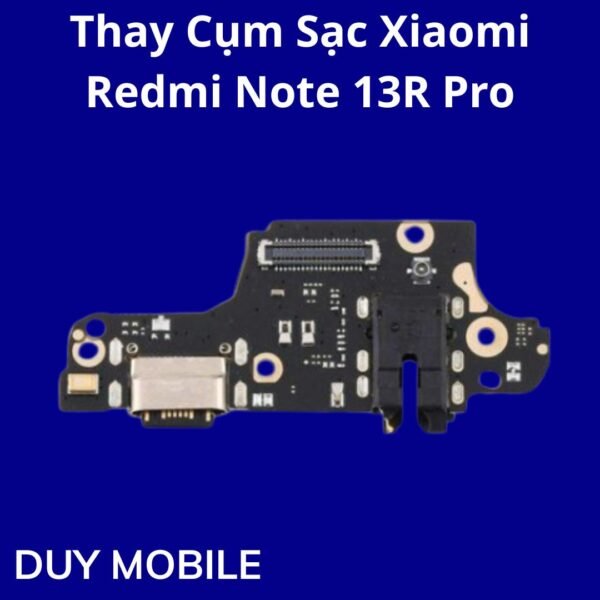 Thay Cụm Sạc Xiaomi Redmi Note 13R Pro
