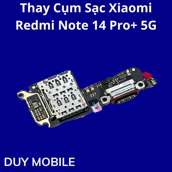 Thay Cụm Sạc Xiaomi Redmi Note 14 Pro+ 5G