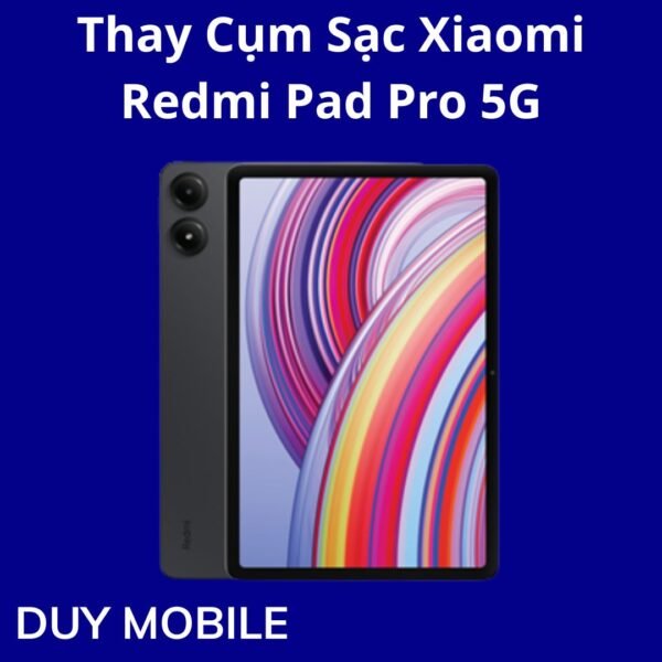 Thay Cụm Sạc Xiaomi Redmi Pad Pro 5G