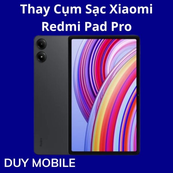 Thay Cụm Sạc Xiaomi Redmi Pad Pro