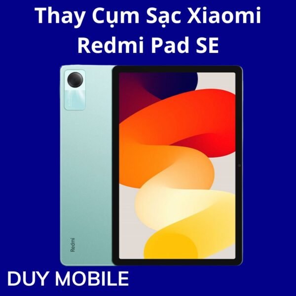 Thay Cụm Sạc Xiaomi Redmi Pad SE