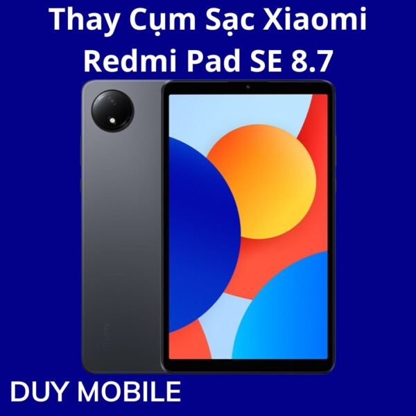 Thay Cụm Sạc Xiaomi Redmi Pad SE 8.7