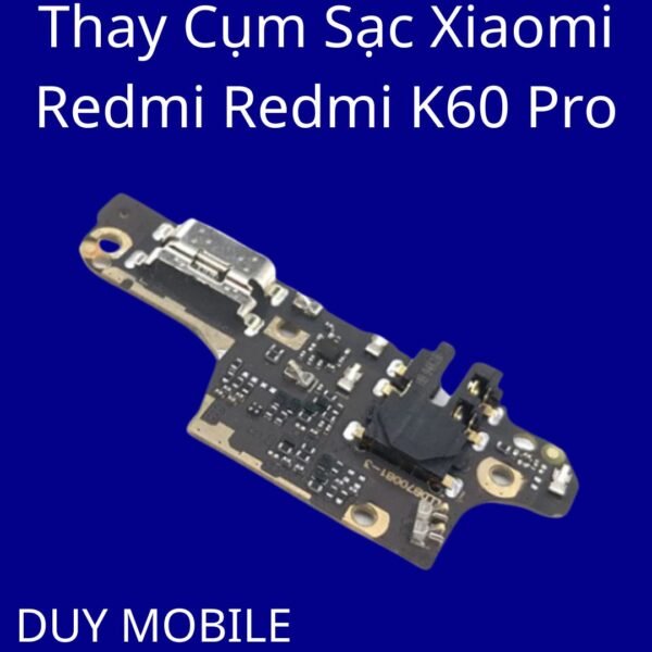 Thay Cụm Sạc Xiaomi Redmi K60 Pro
