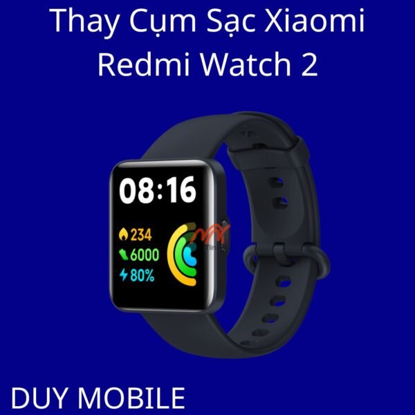 Thay Cụm Sạc Xiaomi Redmi Watch 2