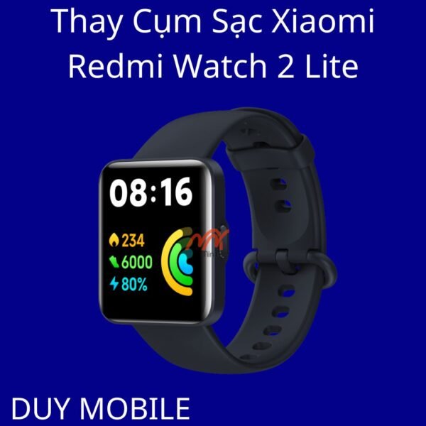 Thay Cụm Sạc Xiaomi Redmi Watch 2 Lite