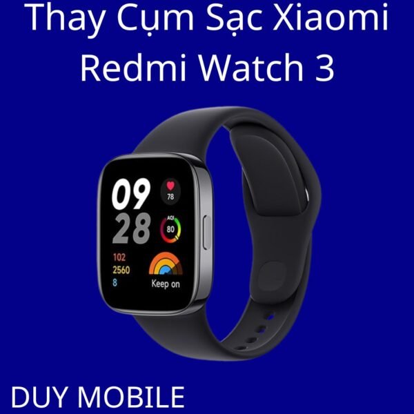 Thay Cụm Sạc Xiaomi Redmi Watch 3