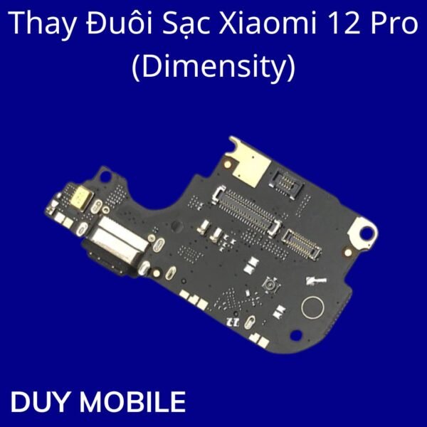Thay Đuôi Sạc Xiaomi 12 Pro (Dimensity)